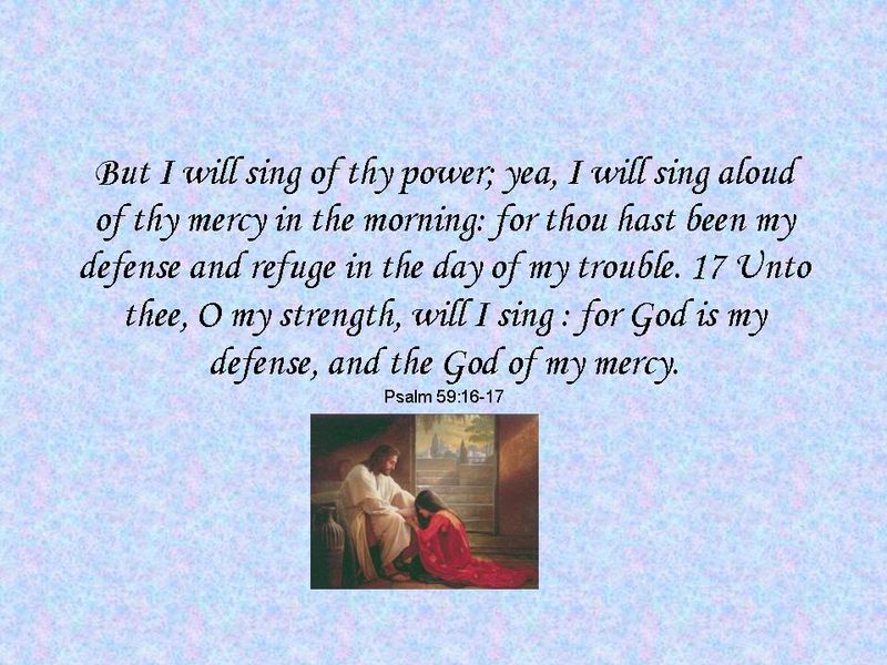 But I will sing of thy power